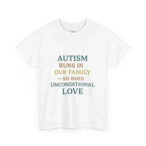 Autism Runs In Our Family - So Does Unconditional Love - Heavy Cotton Tee - Unisex - White / S - T-Shirt