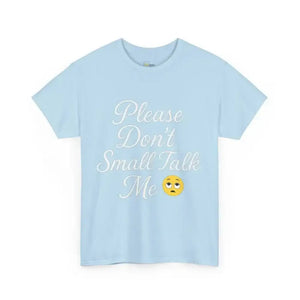 Don’t Small Talk Me - Heavy Cotton Tee - Unisex - Light Blue / S - T-Shirt