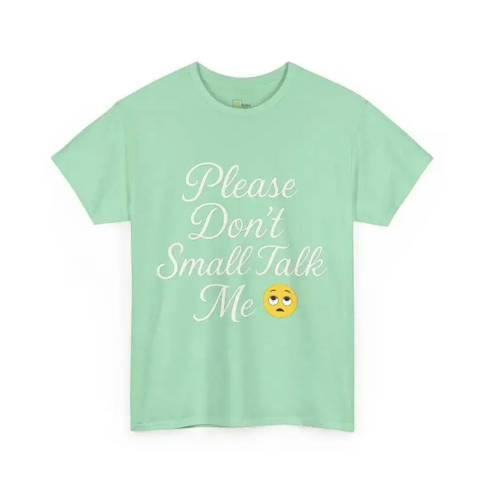 Don’t Small Talk Me - Heavy Cotton Tee - Unisex - Mint Green / S - T-Shirt