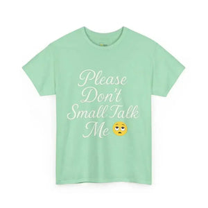 Don’t Small Talk Me - Heavy Cotton Tee - Unisex - Mint Green / S - T-Shirt