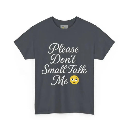 Don’t Small Talk Me - Heavy Cotton Tee - Unisex - Tweed / S - T-Shirt