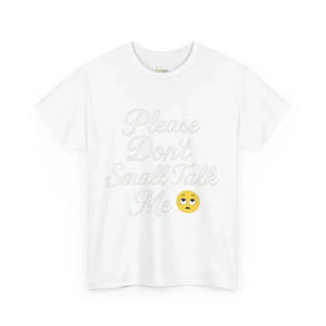Don’t Small Talk Me - Heavy Cotton Tee - Unisex - White / S - T-Shirt