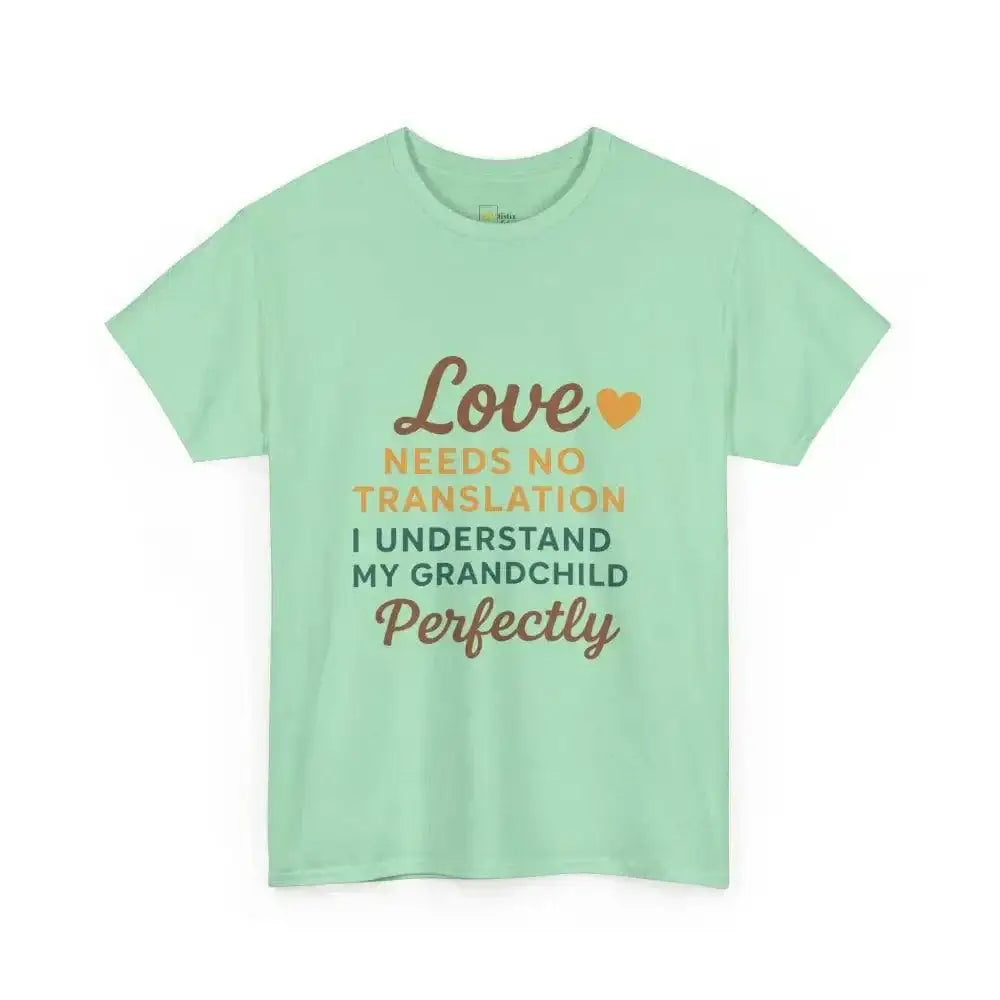 Love Needs No Translation. I Understand My Grandchild Perfectly - Heavy Cotton Tee - Unisex - Mint Green / S - T-Shirt