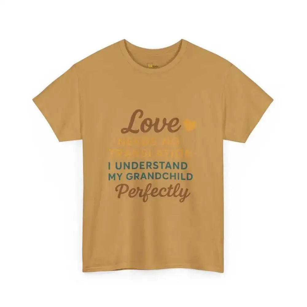 Love Needs No Translation. I Understand My Grandchild Perfectly - Heavy Cotton Tee - Unisex - Old Gold / S - T-Shirt