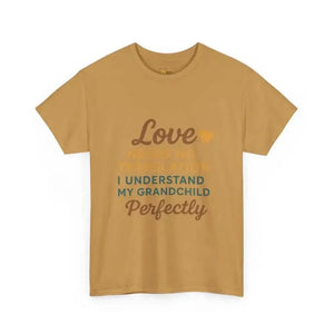 Love Needs No Translation. I Understand My Grandchild Perfectly - Heavy Cotton Tee - Unisex - Old Gold / S - T-Shirt