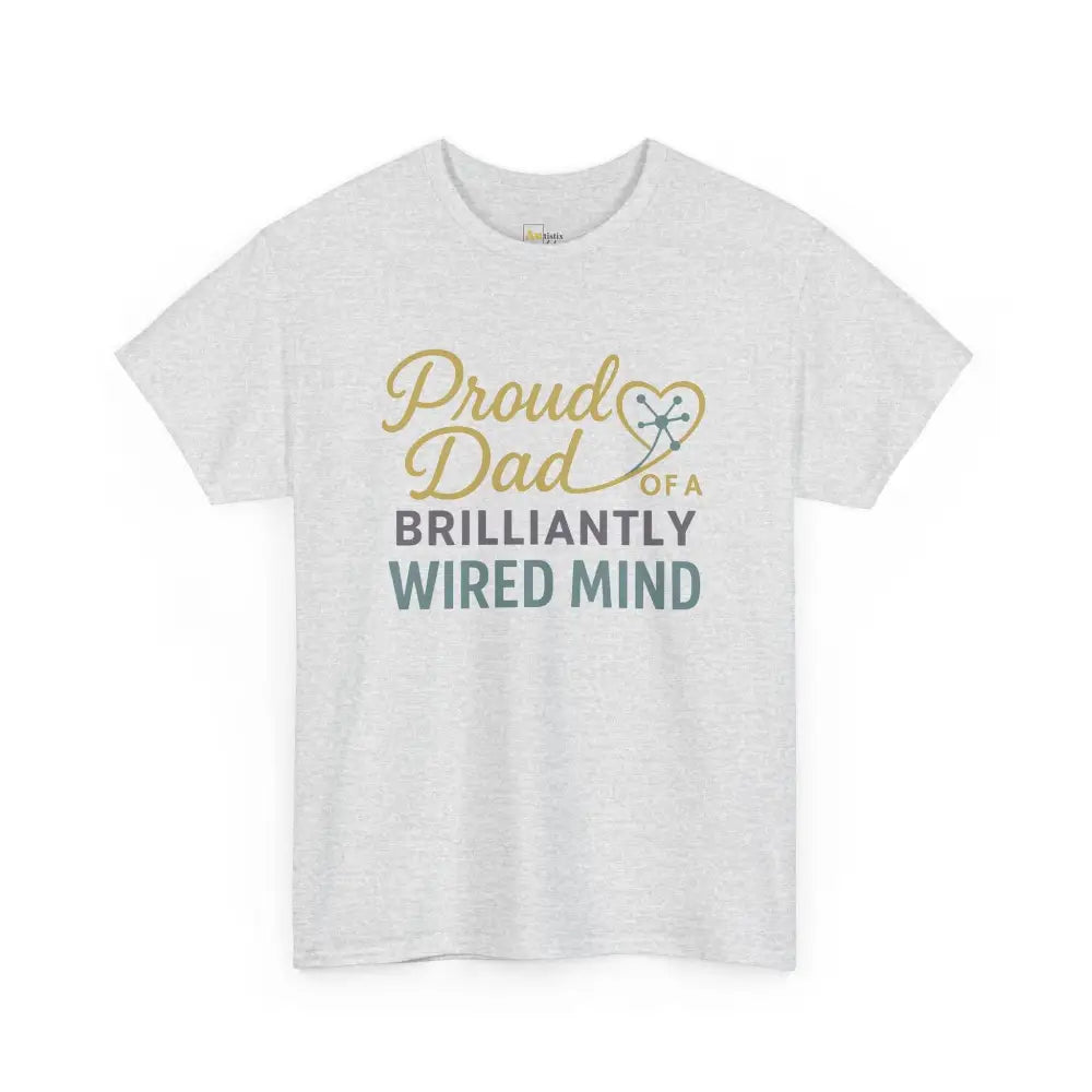 Proud Dad of a Brilliantly Wired Mind - Heavy Cotton Tee - Unisex - Ash / S - T-Shirt