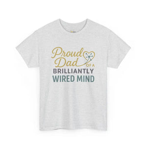 Proud Dad of a Brilliantly Wired Mind - Heavy Cotton Tee - Unisex - Ash / S - T-Shirt