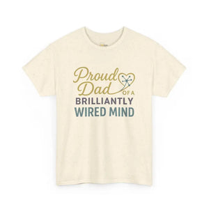 Proud Dad of a Brilliantly Wired Mind - Heavy Cotton Tee - Unisex - Natural / S - T-Shirt