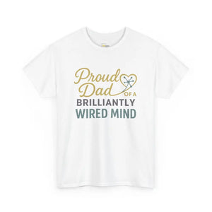 Proud Dad of a Brilliantly Wired Mind - Heavy Cotton Tee - Unisex - White / S - T-Shirt
