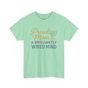Proud Mom of a Brilliantly Wired Mind - Heavy Cotton Tee - Unisex - Mint Green / S - T-Shirt