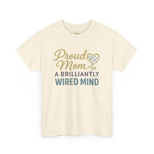 Proud Mom of a Brilliantly Wired Mind - Heavy Cotton Tee - Unisex - Natural / S - T-Shirt