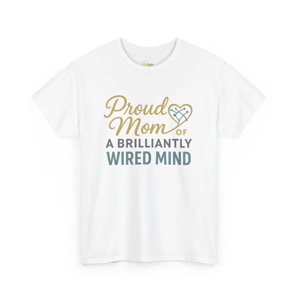 Proud Mom of a Brilliantly Wired Mind - Heavy Cotton Tee - Unisex - White / S - T-Shirt