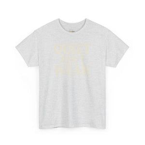 Quiet Aint Weak - Heavy Cotton Tee - Unisex - Ash / S - T-Shirt