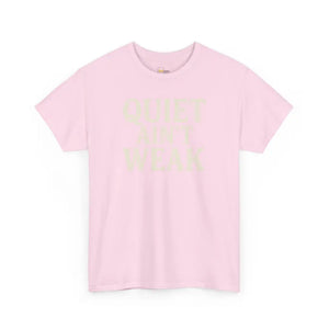 Quiet Aint Weak - Heavy Cotton Tee - Unisex - Light Pink / S - T-Shirt