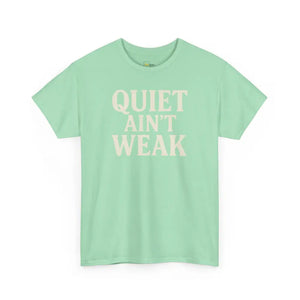 Quiet Aint Weak - Heavy Cotton Tee - Unisex - Mint Green / S - T-Shirt
