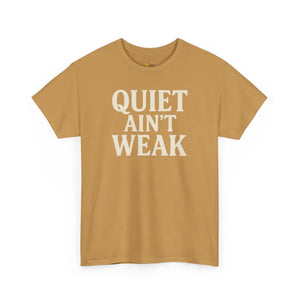 Quiet Aint Weak - Heavy Cotton Tee - Unisex - Old Gold / S - T-Shirt