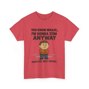You Know What... I’m Gonna Stim Anyway - Heavy Cotton Tee - Unisex - Heather Red / S - T-Shirt
